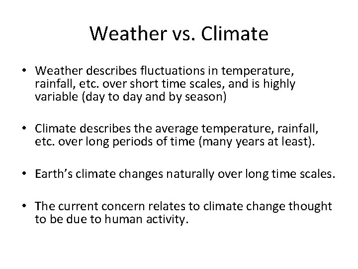 Weather vs. Climate • Weather describes fluctuations in temperature, rainfall, etc. over short time