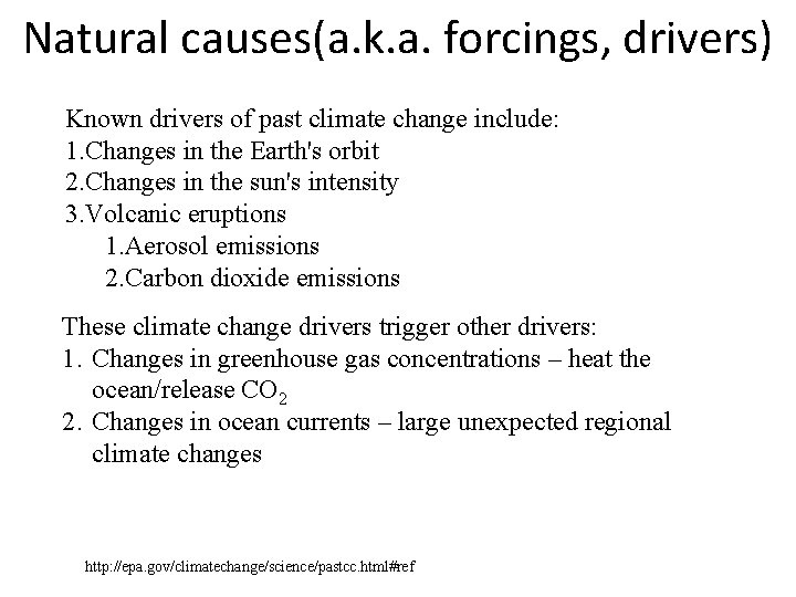 Natural causes(a. k. a. forcings, drivers) Known drivers of past climate change include: 1.