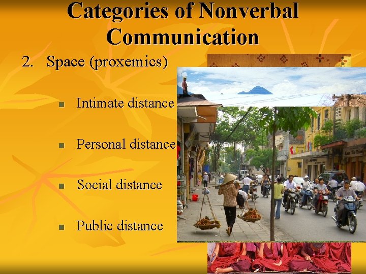 Categories of Nonverbal Communication 2. Space (proxemics) n Intimate distance n Personal distance n