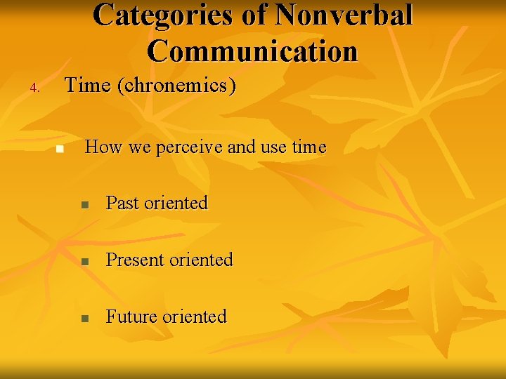 Categories of Nonverbal Communication 4. Time (chronemics) n How we perceive and use time