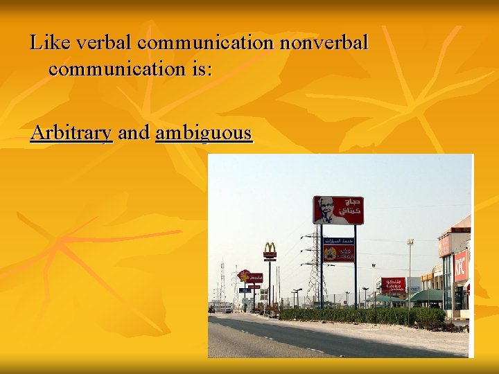 Like verbal communication nonverbal communication is: Arbitrary and ambiguous 