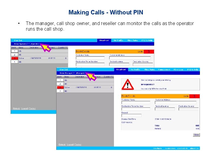 Making Calls - Without PIN • The manager, call shop owner, and reseller can