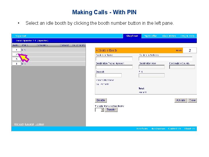 Making Calls - With PIN • Select an idle booth by clicking the booth