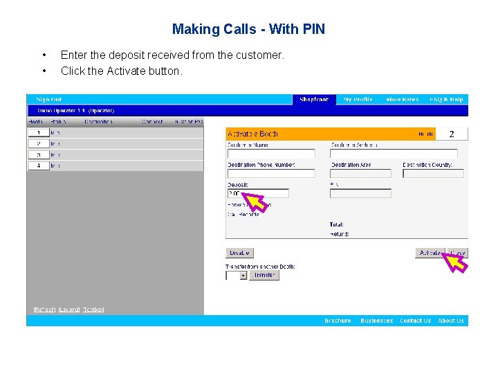 Making Calls - With PIN • • Enter the deposit received from the customer.