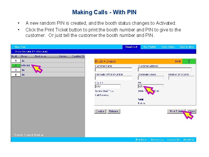 Making Calls - With PIN • • A new random PIN is created, and