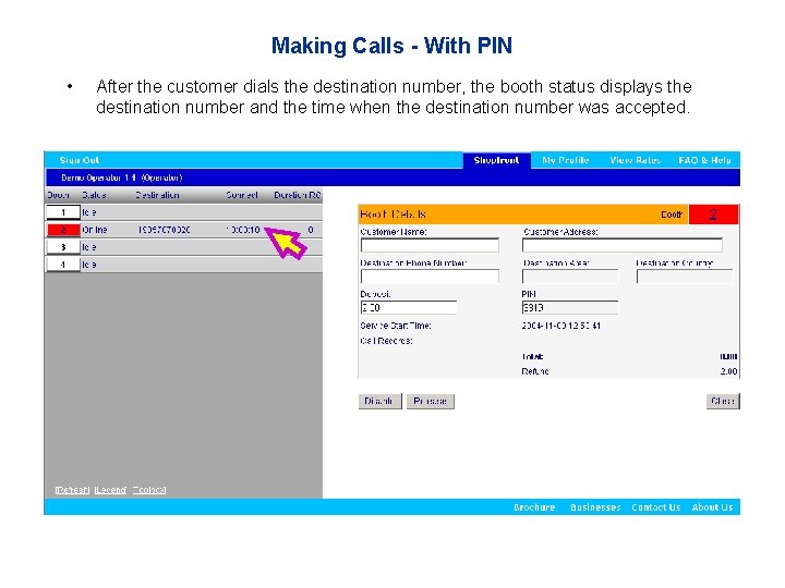 Making Calls - With PIN • After the customer dials the destination number, the