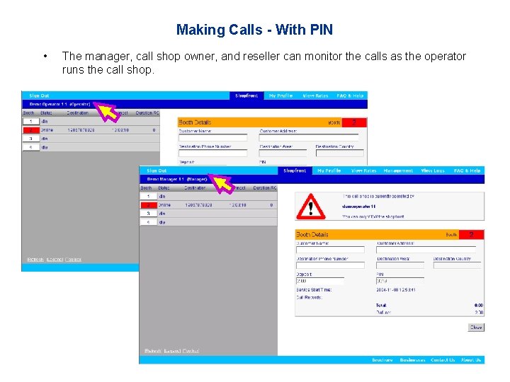 Making Calls - With PIN • The manager, call shop owner, and reseller can
