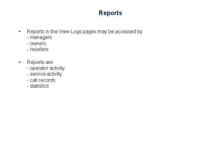 Reports • Reports in the View Logs pages may be accessed by - managers