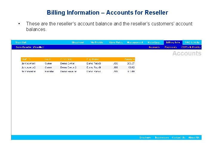 Billing Information – Accounts for Reseller • These are the reseller’s account balance and
