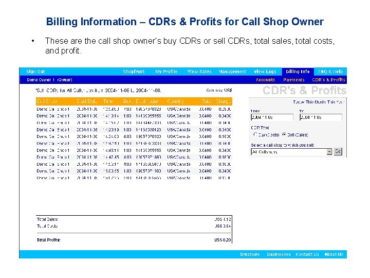 Billing Information – CDRs & Profits for Call Shop Owner • These are the