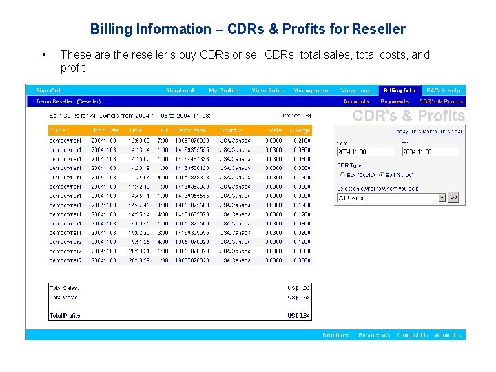 Billing Information – CDRs & Profits for Reseller • These are the reseller’s buy