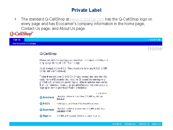 Private Label • The standard Q-Call. Shop at www. qcallshop. com has the Q-Call.