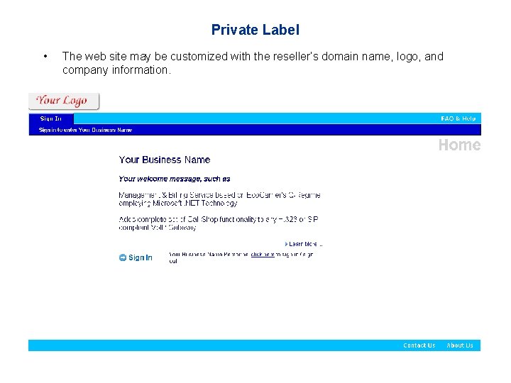 Private Label • The web site may be customized with the reseller’s domain name,