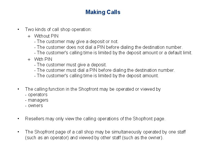 Making Calls • Two kinds of call shop operation: + Without PIN - The