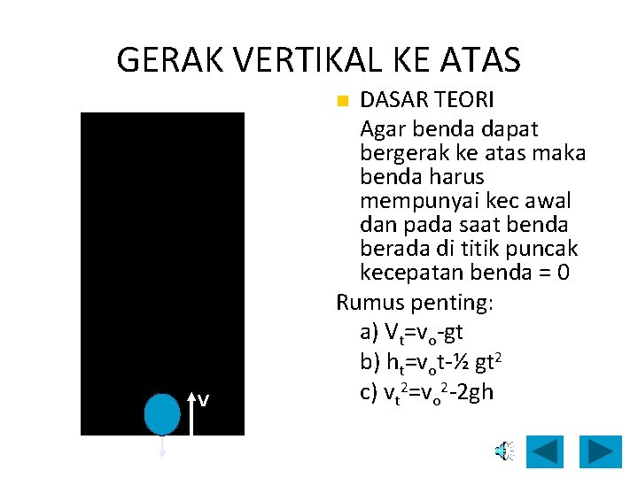 GERAK VERTIKAL KE ATAS DASAR TEORI Agar benda dapat bergerak ke atas maka benda