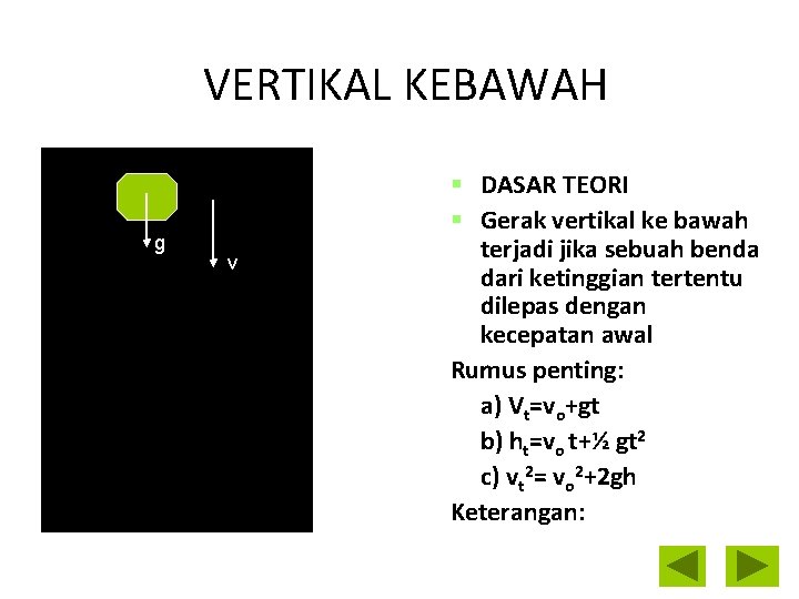 VERTIKAL KEBAWAH g v DASAR TEORI Gerak vertikal ke bawah terjadi jika sebuah benda