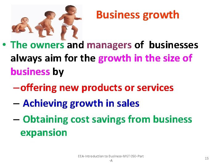 Business growth • The owners and managers of businesses always aim for the growth