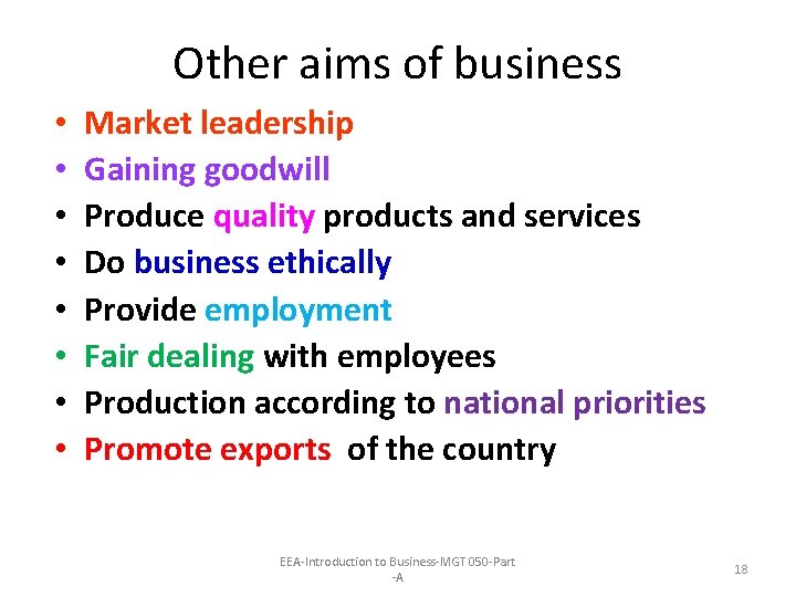 Other aims of business • • Market leadership Gaining goodwill Produce quality products and