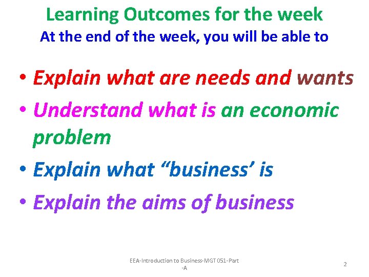 Learning Outcomes for the week At the end of the week, you will be