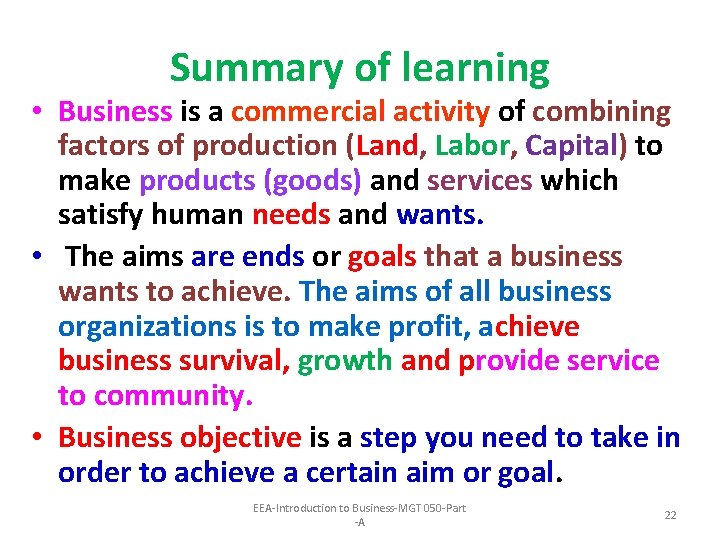 Summary of learning • Business is a commercial activity of combining factors of production