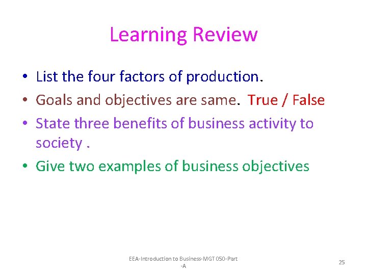 Learning Review • List the four factors of production. • Goals and objectives are