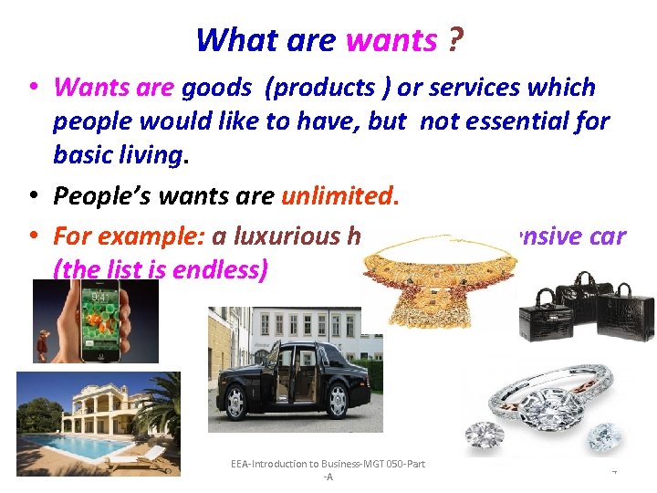 What are wants ? • Wants are goods (products ) or services which people
