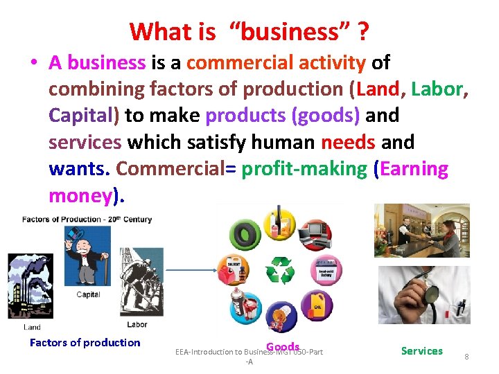 What is “business” ? • A business is a commercial activity of combining factors