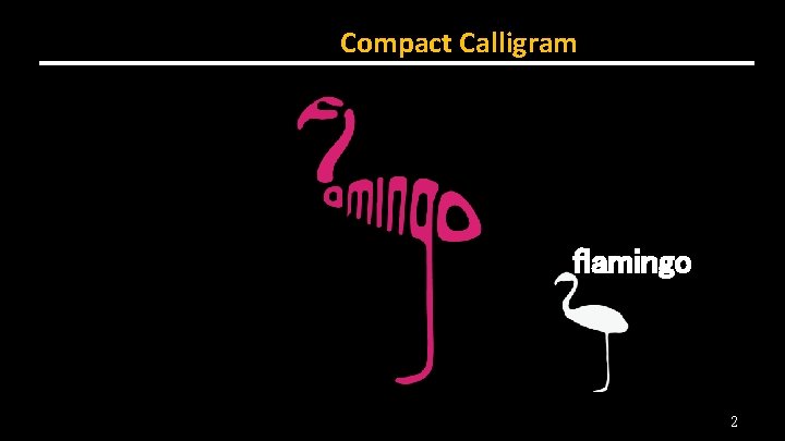 Legible Compact Calligram flamingo 2 