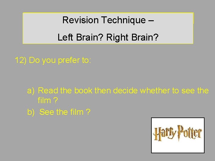 Revision Technique – Left brain? Right brain? Revision Technique – Left Brain? Right Brain? Revision Technique – Left brain? Right brain? Revision Technique – Left Brain? Right Brain?