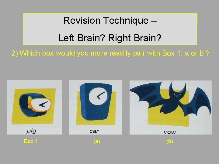 Revision Technique – Left brain? Right brain? Revision Technique – Left Brain? Right Brain? Revision Technique – Left brain? Right brain? Revision Technique – Left Brain? Right Brain?