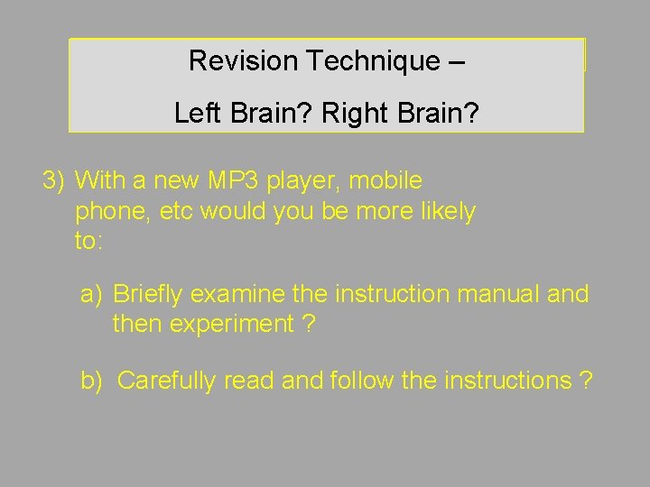 Revision Technique – Left brain? Right brain? Revision Technique – Left Brain? Right Brain? Revision Technique – Left brain? Right brain? Revision Technique – Left Brain? Right Brain?