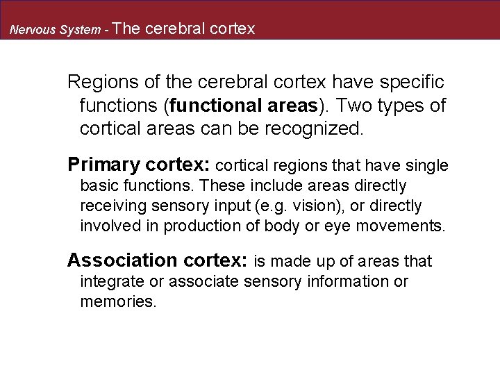 Nervous System - The cerebral cortex Regions of the cerebral cortex have specific functions