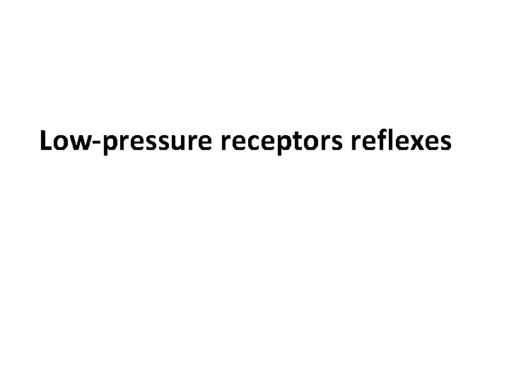 Low-pressure receptors reflexes 