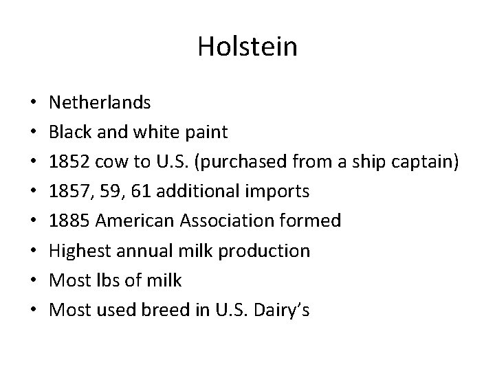 Holstein • • Netherlands Black and white paint 1852 cow to U. S. (purchased