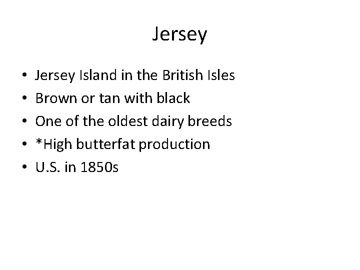 Jersey • • • Jersey Island in the British Isles Brown or tan with