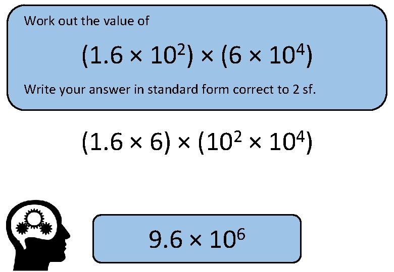 Work out the value of (1. 6 × 2 10 ) × (6 ×