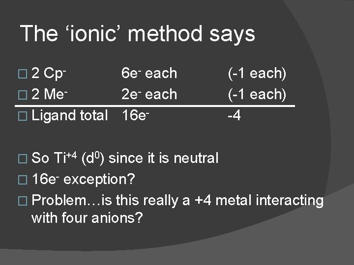 The ‘ionic’ method says � 2 Cp 6 e- each � 2 Me 2