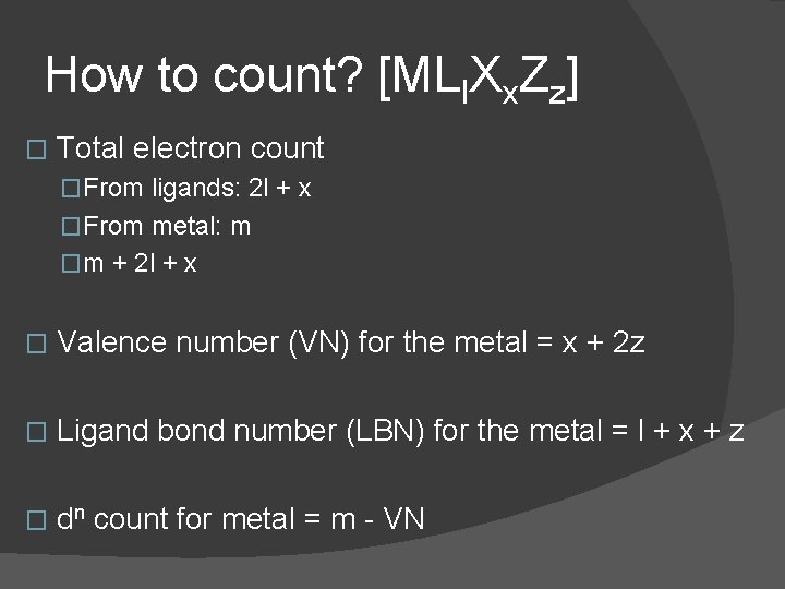 How to count? [MLl. Xx. Zz] � Total electron count �From ligands: 2 l