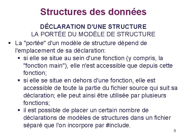 Structures données DÉCLARATION D'UNE STRUCTURE LA PORTÉE DU MODÈLE DE STRUCTURE § La "portée"