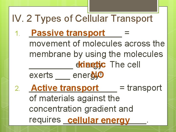 IV. 2 Types of Cellular Transport 1. 2. __________ = Passive transport movement of