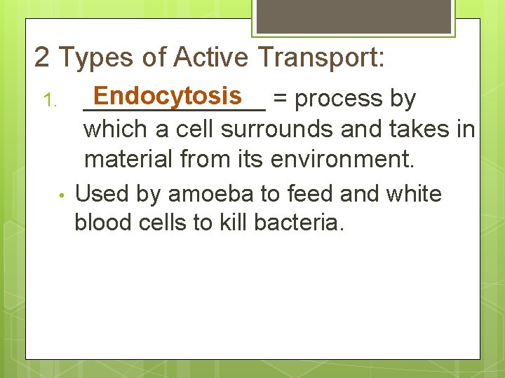 2 Types of Active Transport: Endocytosis = process by _______ which a cell surrounds