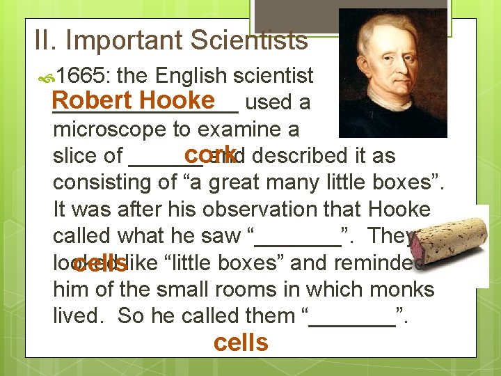 II. Important Scientists 1665: the English scientist Robert Hooke used a ________ microscope to