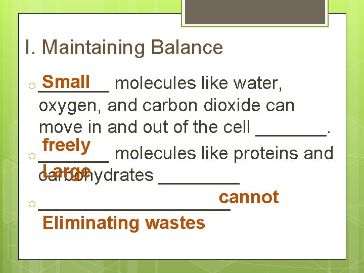 I. Maintaining Balance Small o _______ molecules like water, oxygen, and carbon dioxide can