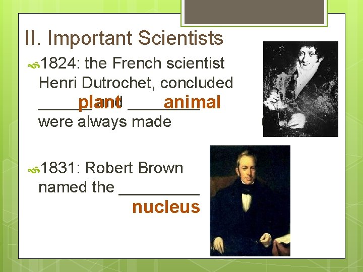 II. Important Scientists 1824: the French scientist Henri Dutrochet, concluded ______ and ____ plant