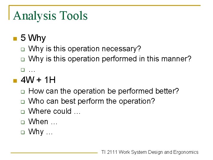 Analysis Tools n 5 Why q q q n Why is this operation necessary?