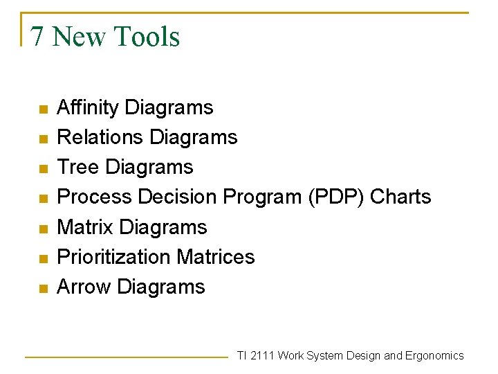 7 New Tools n n n n Affinity Diagrams Relations Diagrams Tree Diagrams Process
