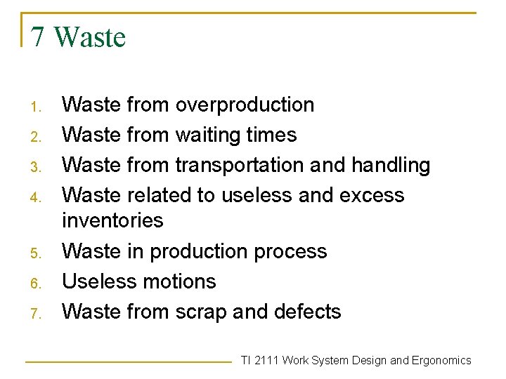 7 Waste 1. 2. 3. 4. 5. 6. 7. Waste from overproduction Waste from