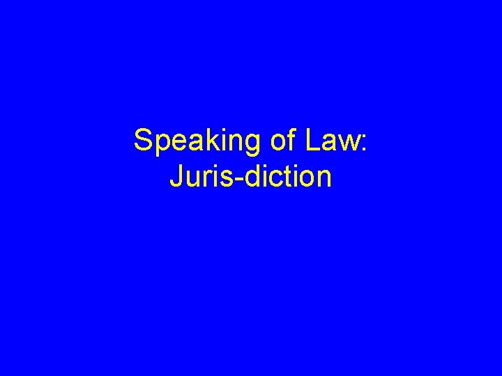 Speaking of Law: Juris-diction 