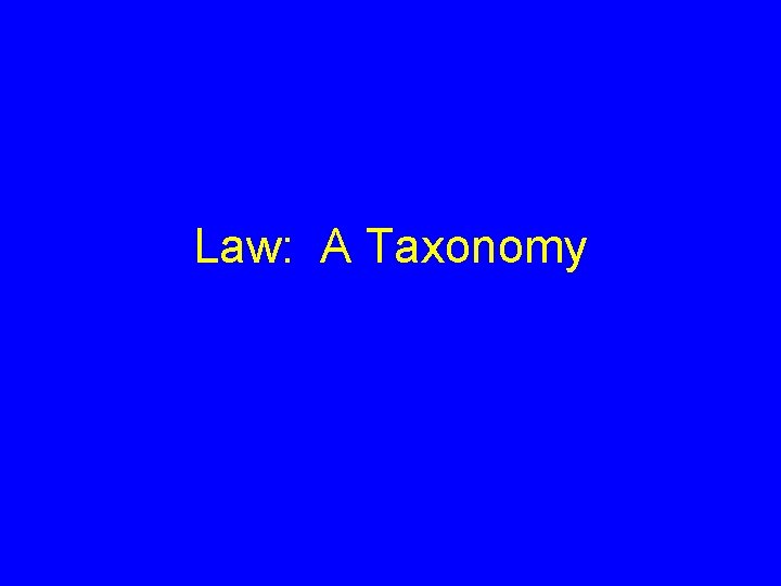 Law: A Taxonomy 