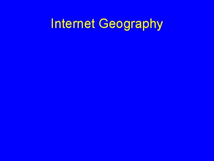 Internet Geography 